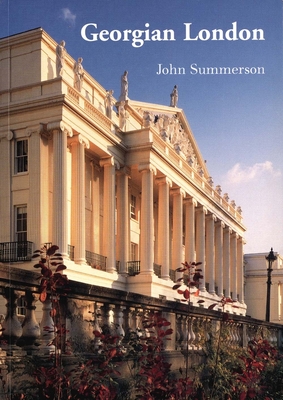 Georgian London - Summerson, John, and Colvin, Howard (Editor)