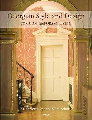 Georgian Style and Design for Contemporary Living - Spencer-Churchill, Henrietta
