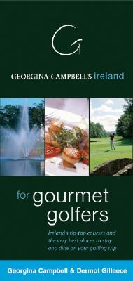 Georgina Campbell's Ireland for Gourmet Golfers - Campbell, Georgina, and Gilleece, Dermot