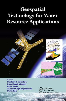 Geospatial Technology for Water Resource Applications - Srivastava, Prashant K. (Editor), and Pandey, Prem Chandra (Editor), and Kumar, Pavan (Editor)