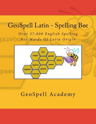 Geospell Latin - Spelling Bee Words: Over 37,000 Spelling Bee Words of Latin Origin - Reddy, Chetan, and Manku, Geetha, and Reddy, Vijay