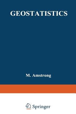 Geostatistics: Proceedings of the Third International Geostatistics Congress September 5-9, 1988, Avignon, France - Armstrong, M. (Editor)