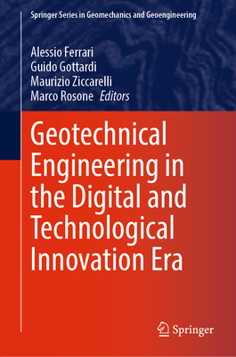 Geotechnical Engineering in the Digital and Technological Innovation Era - Ferrari, Alessio (Editor), and Rosone, Marco (Editor), and Ziccarelli, Maurizio (Editor)