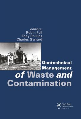 Geotechnical Management of Waste and Contamination: Proceedings of the Conference, Sydney, Nsw, 22-23 March 1993 - Fell, Robin (Editor), and Gerrard, Charles (Editor), and Phillips, Tony (Editor)