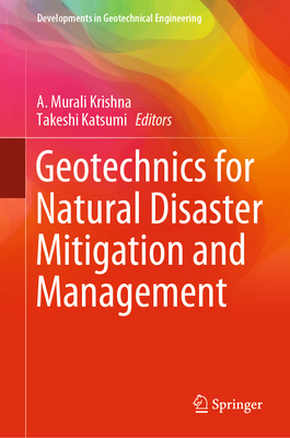 Geotechnics for Natural Disaster Mitigation and Management - Krishna, A Murali (Editor), and Katsumi, Takeshi (Editor)