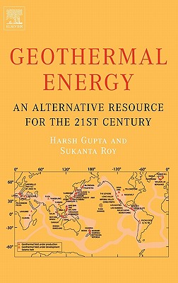 Geothermal Energy: An Alternative Resource for the 21st Century - Gupta, Harsh K, and Roy, Sukanta