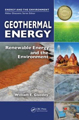 Geothermal Energy: Renewable Energy and the Environment - Glassley, William E