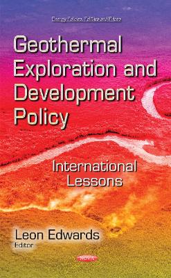 Geothermal Exploration & Development Policy: International Lessons - Edwards, Leon (Editor)