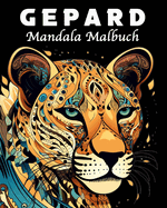 Gepard Malbuch: 40 Einzigartige Gepard Mandala Malbuch fr Stressmanagement und Entspannung