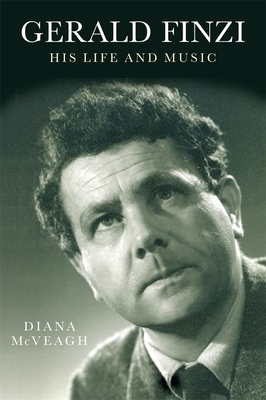 Gerald Finzi: His Life and Music - McVeagh, Diana