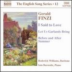 Gerald Finzi: I Said to Love; Let Us Garlands Bring; Before and After Summer