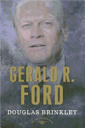 Gerald R. Ford: The 38th President, 1974-1977