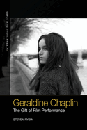 Geraldine Chaplin: The Gift of Film Performance