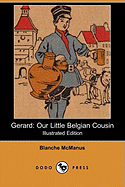 Gerard: Our Little Belgian Cousin (Illustrated Edition) (Dodo Press)