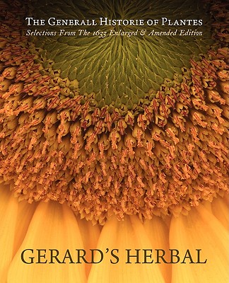 Gerard's Herbal: Selections from the 1633 Enlarged & Amended Edition - Gerard, John, and Ollivander, Holly (Editor), and Thomas, Huw, Mr. (Editor)