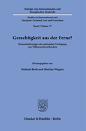Gerechtigkeit Aus Der Ferne?: Herausforderungen Der Nationalen Verfolgung Von Volkerrechtsverbrechen