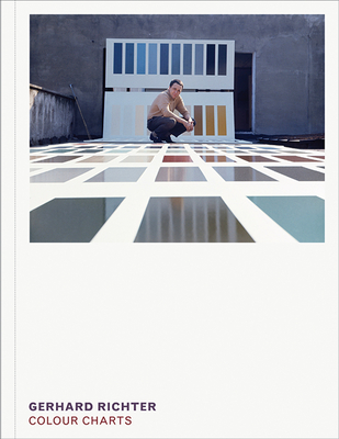 Gerhard Richter: Colour Charts - Richter, Gerhard, and Elger, Dietmar (Contributions by), and Butin, Hubertus (Contributions by)