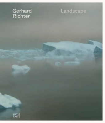 Gerhard Richter: Landscape - Ortner-Kreil, Lisa (Editor), and Butin, Hubertus, and Hug, Cathrine