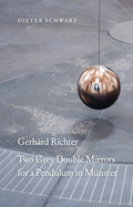 Gerhard Richter: Two Grey Double Mirrors for a Pendulum in M?nster