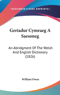 Geriadur Cymraeg A Saesoneg: An Abridgment Of The Welsh And English Dictionary (1826)