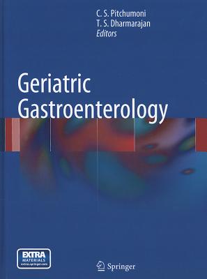 Geriatric Gastroenterology - Pitchumoni, C. S. (Editor), and Dharmarajan, T. (Editor)