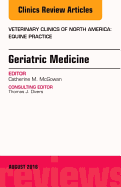 Geriatric Medicine, an Issue of Veterinary Clinics of North America: Equine Practice: Volume 32-2