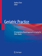 Geriatric Practice: A Competency Based Approach to Caring for Older Adults
