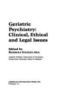 Geriatric Psychiatry: Clinical, Ethical, and Legal Issues - Stanley, Barbara