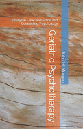 Geriatric Psychotherapy: Essays in Clinical Practice and Counseling Psychology