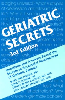 Geriatric Secrets - Forciea, Mary Ann, and Lavizzo-Mourey, Risa, MD, MBA, and Schwab, Edna P, MD