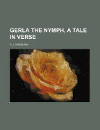 Gerla the Nymph, a Tale in Verse