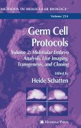 Germ Cell Protocols: Volume 2: Molecular Embryo Analysis, Live Imaging, Transgenesis, and Cloning