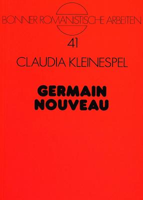 Germain Nouveau: Zwischen Aesthetizismus Und Religiositaet - Wolf, Heinz-J?rgen (Editor), and Kleinespel, Claudia