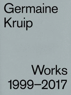 Germaine Kruip: Works 1999 - 2017