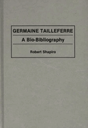 Germaine Tailleferre: A Bio-Bibliography