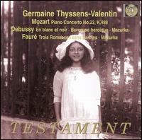 Germaine Thyssens-Valentin Plays Mozart, Debussy, Faur - Germaine Thyssens-Valentin (piano); Camerata Academica Salzburg