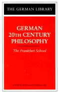 German 20th-Century Philosophy: The Frankfurt School - Schirmacher, Wolfgang (Editor), and Adorno, T W, and Horkheimer, M