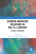 German-American Relations in the 21st Century: A Fragile Friendship