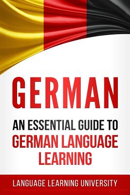 German: An Essential Guide to German Language Learning - University, Language Learning