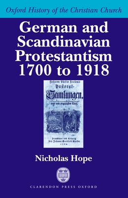 German and Scandinavian Protestantism 1700-1918 - Hope, Nicholas