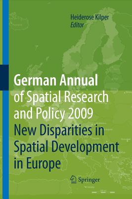 German Annual of Spatial Research and Policy 2009: New Disparities in Spatial Development in Europe - Kilper, Heiderose (Editor)