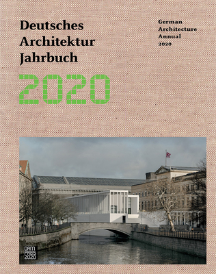 German Architecture Annual 2020: Deutsches Architektur Jahrbuch 2020 - Frster, Yorck (Editor), and Grwe, Christina (Editor), and Cachola Schmal, Peter (Editor)