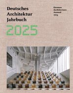 German Architecture Annual 2025/Deutsches Architektur Jahrbuch 2025