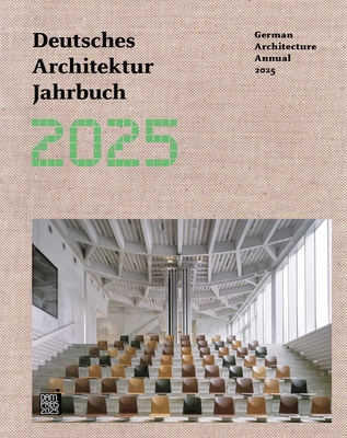 German Architecture Annual 2025/Deutsches Architektur Jahrbuch 2025 - Frster, Yorck (Editor), and Grwe, Christina (Editor), and Schmal, Peter Cachola (Editor)