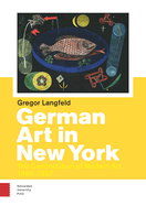 German Art in New York: The Canonization of Modern Art 1904-1957