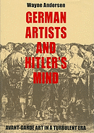 German Artists and Hitler's Mind: Avant-Garde Art in a Turbulent Era
