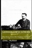 German Chess School: Play Basic Chess like Siegbert Tarrasch