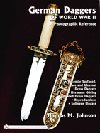 German Daggers of World War II: A Photographic Record: Vol 4: Recently Surfaced Rare and Unusual Dress Daggers - Hermann Goring - Bejeweled Dress Daggers - Reproductions - Solingen Update
