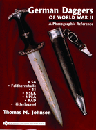 German Daggers of World War II - A Photographic Reference: Volume 2 - Sa - Feldherrnhalle - SS - Nskk - Npea - Rad - Hitlerjugend