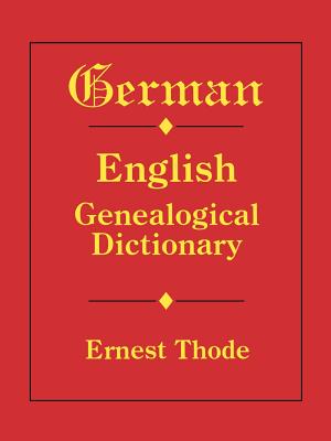 German-English Genealogical Dictionary - Thode, Ernest